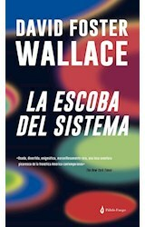 LA ESCOBA DEL SISTEMA - DAVID FOSTER WALLACE - PÁLIDO FUEGO