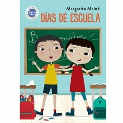 DÍAS DE ESCUELA - MARGARITA MAINÉ - HOLA CHICOS