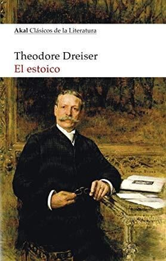 EL ESTOICO - THEODORE DREISER - AKAL