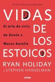 VIDAS DE LOS ESTOICOS. EL ARTE DE VIVIR - RYAN HOLIDAY / STEPHEN HANSELMAN - OCEANO