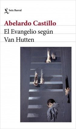 El evangelio según Van Hutten - Abelardo Castillo - Seix Barral
