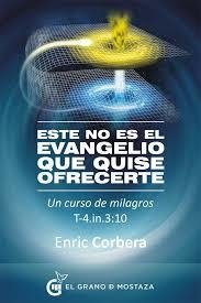 ESTE NO ES EL EVANGELIO QUE QUISE OFRECERTE - Enric Corbera - El grano de mostaza