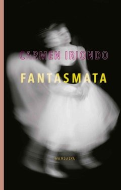 Fantasmata - Carmen Iriondo - Mansalva