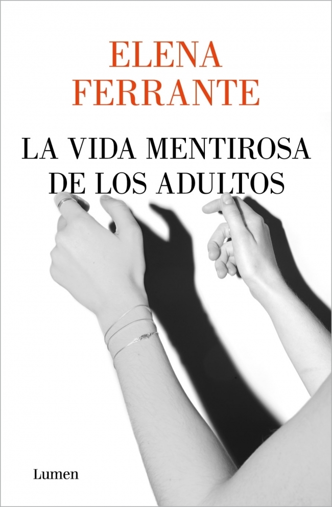 LA VIDA MENTIROSA DE LOS ADULTOS - Elena Ferrante - LUMEN