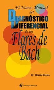 El nuevo manual del diagnóstico diferencial de las Flores de Bach - Dr. Ricardo Orozco - El grano de mostaza