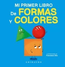 MI PRIMER LIBRO DE FORMAS Y COLORES - GRIBAUDO