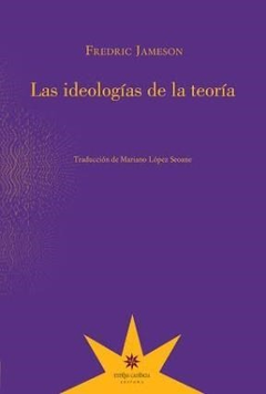 LAS IDEOLOGÍAS DE LA TEORÍA - FREDRIC JAMESON - ETERNA CADENCIA