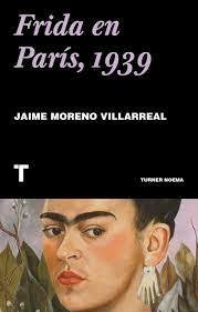 FRIDA EN PARÍS, 1939 - JAIME MORENO VILLARREA - TURNER