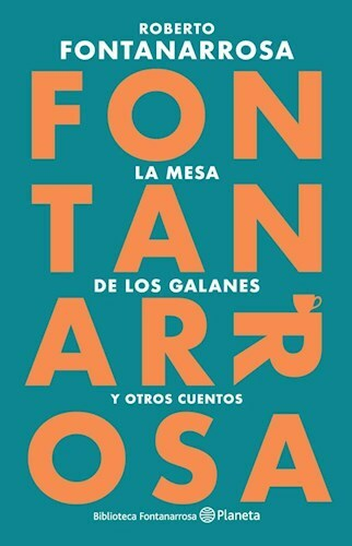 LA MESA DE LOS GALANES - ROBERTO FONTANARROSA - PLANETA