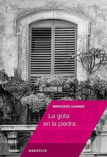 LA GOTA EN LA PIEDRA - MERCEDES ALVAREZ - Mardulce