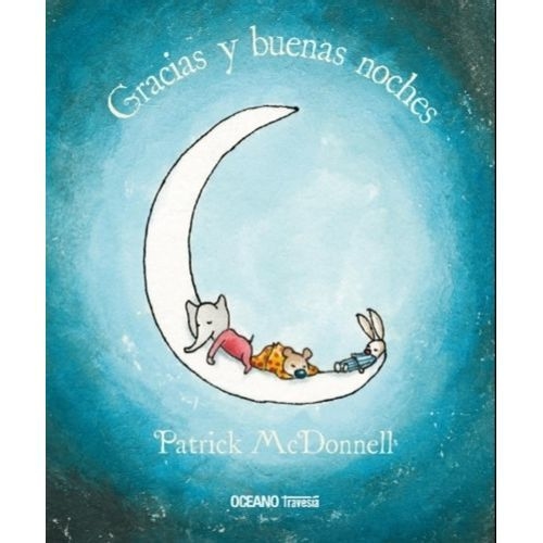 GRACIAS Y BUENAS NOCHES - PATRICK MCDONNELL - OCEANO TRAVESIA