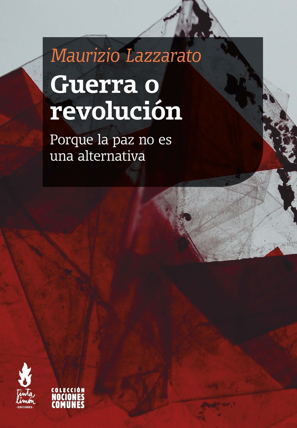 GUERRA O REVOLUCIÓN - MAURIZZIO LAZZARATO - TINTA LIMÓN