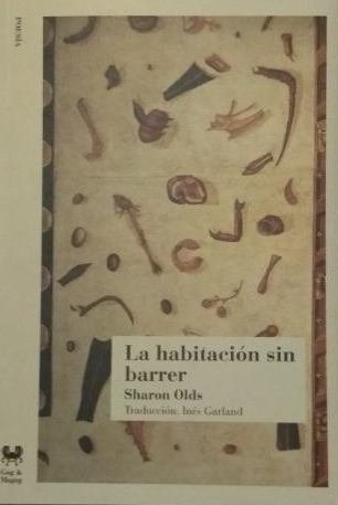 LA HABITACIÓN SIN BARRER - Sharon Olds - Gog Y Magog