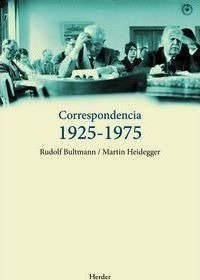 Correspondencia 1925 - 1975 - R. Bultmann - M. Heidegger - Herder