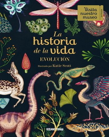 Historia de la vida. Evolución - Katie Scott - OCEANO TRAVESIA