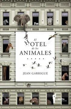 El Hotel de los Animales - Jean Garrigue - La Bestia Equilatera