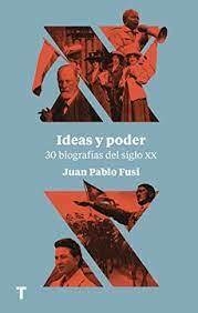 IDEAS Y PODER: 30 BIOGRAFÍAS DEL SIGLO XX - JUAN PABLO FUSI - TURNER