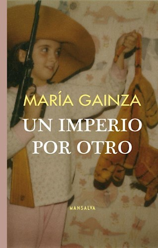 UN IMPERIO POR OTRO - MARÍA GAINZA - MANSALVA