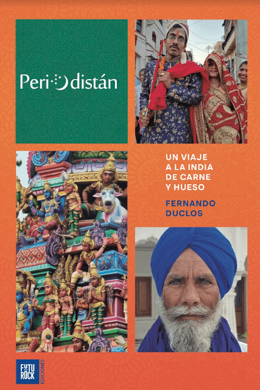 PERIODISTÁN: UN VIAJE A LA INDIA DE CARNE Y HUESO - FERNANDO DUCLOS - FUTUROCK