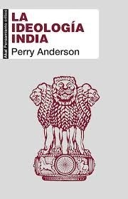 LA IDEOLOGÍA INDIA - PERRY ANDERSON - AKAL