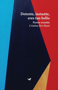 DETENTE, INSTANTE, ERES TAN BELLO - CRISTINA PERI ROSSI - CABALLO NEGRO