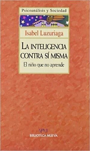 LA INTELIGENCIA CONTRA SI MISMA - Isabel Luzuriaga - Biblioteca Nueva
