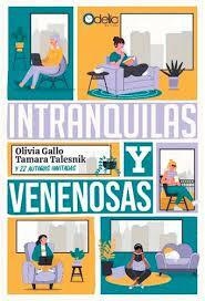 INTRANQUILAS Y VENENOSAS - OLIVIA GALLO / TAMARA TALESNIK - ODELIA