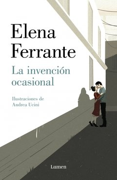 LA INVENCIÓN OCASIONAL - Elena Ferrante - Lumen