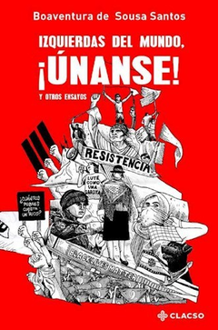 IZQUIERDAS DEL MUNDO, ¡UNANSE! - BOAVENTURA DE SOUSA SANTOS - CLACSO