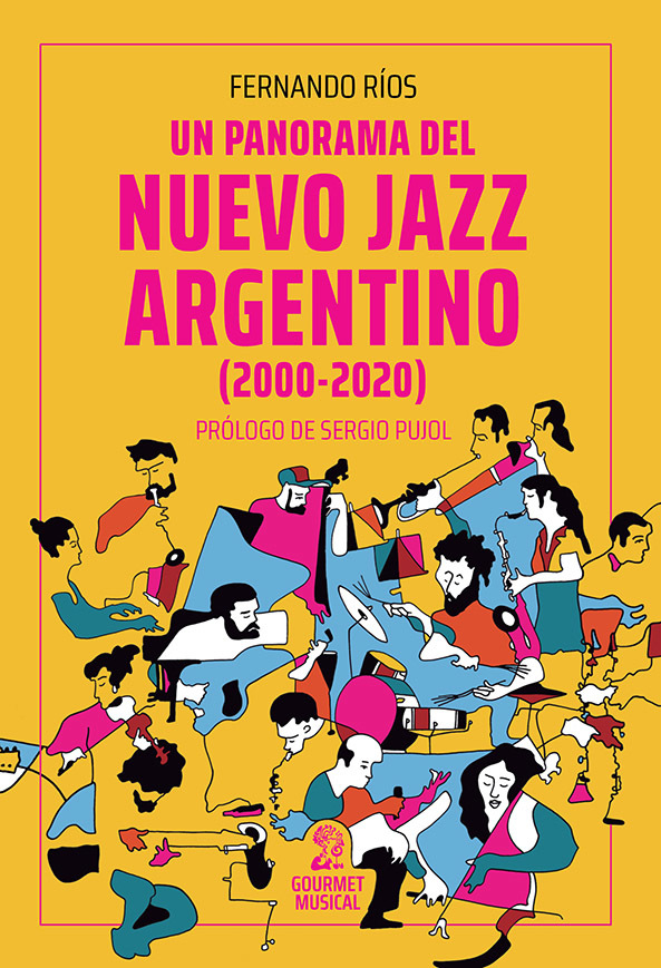 UN PANORAMA DEL NUEVO JAZZ ARGENTINO - FERNANDO RÍOS - GOURMET MUSICAL
