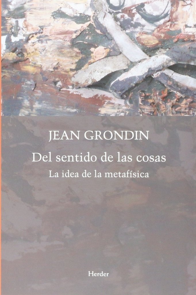Del sentido de las cosas - Jean Grondin - Herder