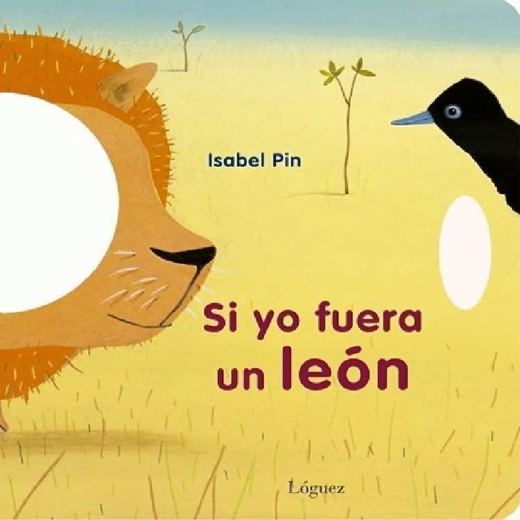 Si yo fuera un león - Isabel Pin - Lóguez Ediciones