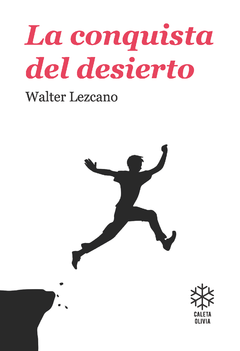 LA CONQUISTA DEL DESIERTO- WALTER LEZCANO - CALETA OLIVIA