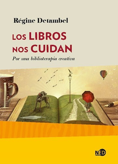 LOS LIBROS NOS CUIDAN - RÉGINE DETAMBEL - NED