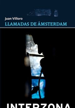 Llamadas de Amsterdam - Juan Villoro - Interzona
