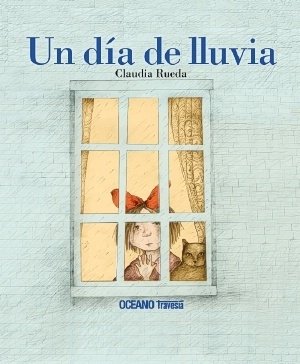 Un día de lluvia - Claudia Rueda - OCEANO TRAVESIA