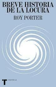 BREVE HISTORIA DE LA LOCURA - ROY PORTER - TURNER