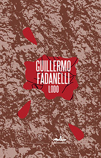 Lodo - Guillermo Fadanelli - Almadía