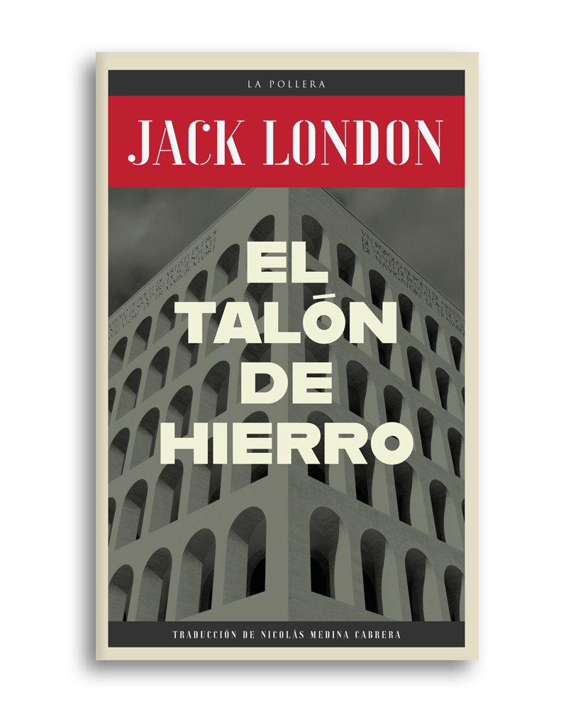 El talón de hierro - Jack London - La pollera