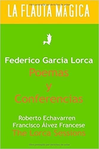 Poemas y conferencias - FEDERICO GARCIA LORCA - La Flauta Mágica