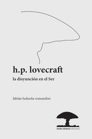 H.P. Lovecraft. La disyunción en el ser - Ludueña Romandini