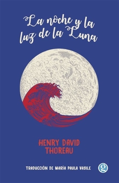 LA NOCHE Y LA LUZ DE LA LUNA - Henry David Thoreau - Godot