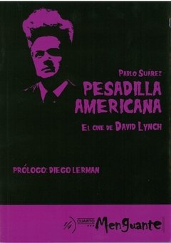 Pesadilla Americana, el cine de David Lynch - Pablo Suarez - Cuarto Menguante