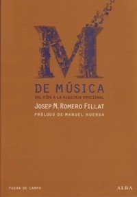 M de Música, del oído a la alquimia emocional - JOSEP MARIA ROMERO FILLAT - Alba