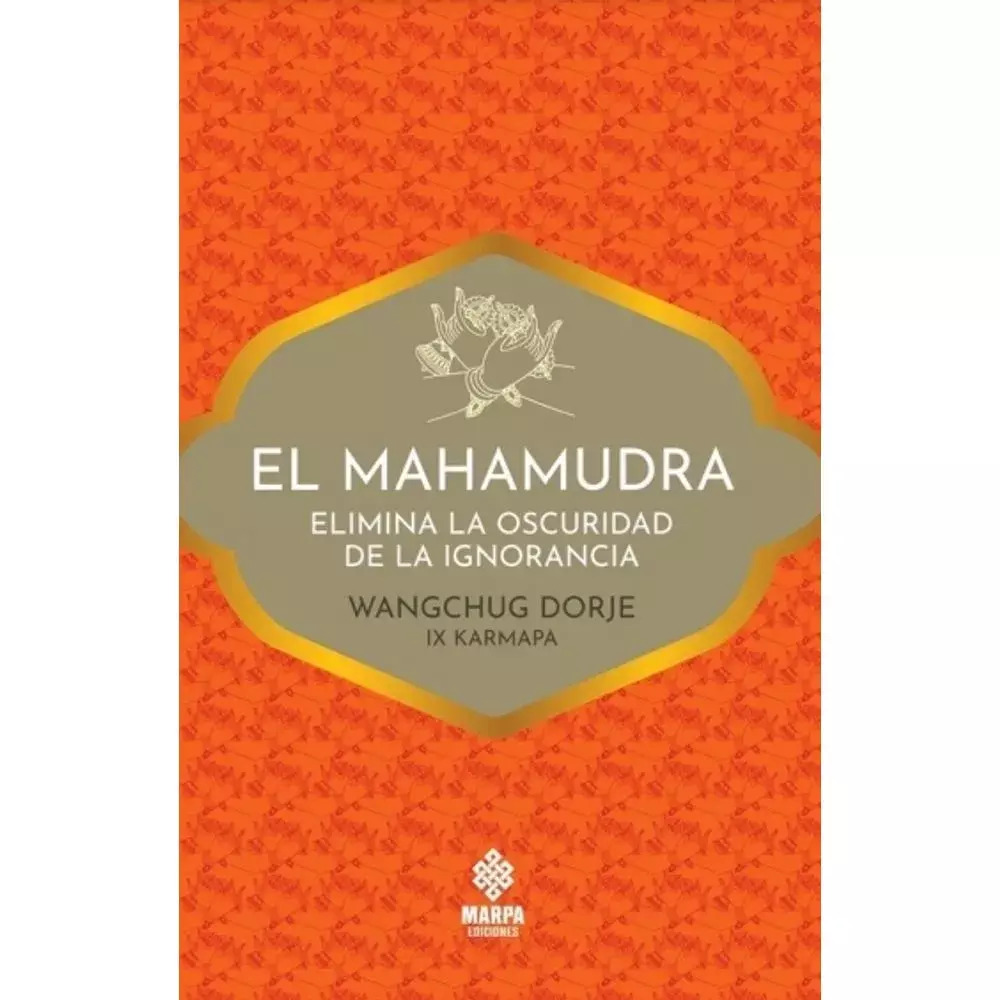 EL MAHAMUDRA - WANGCHUG DORJE - ,MARPA EDICIONES