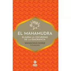 EL MAHAMUDRA - WANGCHUG DORJE - ,MARPA EDICIONES