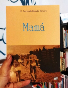 MAMÁ - M. FERNANDA BESADA ROMERO - MILENA CASEROLA