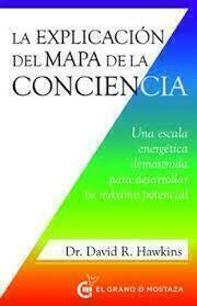 LA EXPLICACIÓN DEL MAPA DE LA CONCIENCIA - DR. DAVID HAWKINS - EL GRANO DE MOSTAZA
