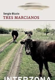 TRES MARCIANOS - Sergio Bizzio - Interzona