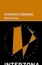 MISAS HEREJES - EVARISTO CARRIEGO - Interzona